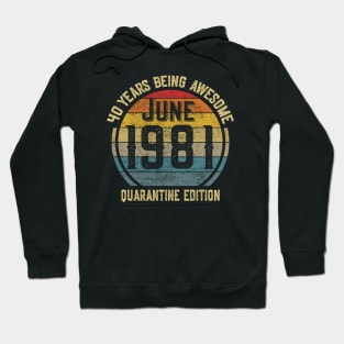 40 Years Of Being Awesome June 1981 Quarantine Edition Birthday Gift Hoodie